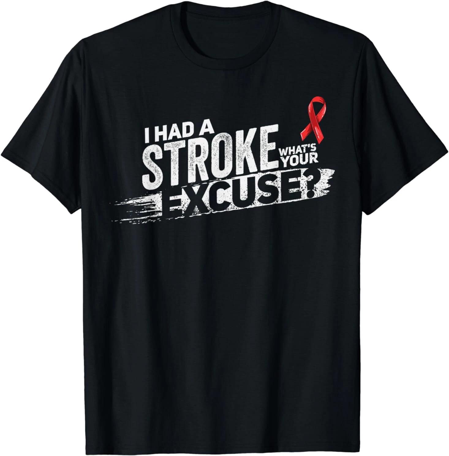 NEW I Had A Stroke Whats Your Excuse, Funny Stroke Survivor Gift T-Shirt S-3XL XXXL
