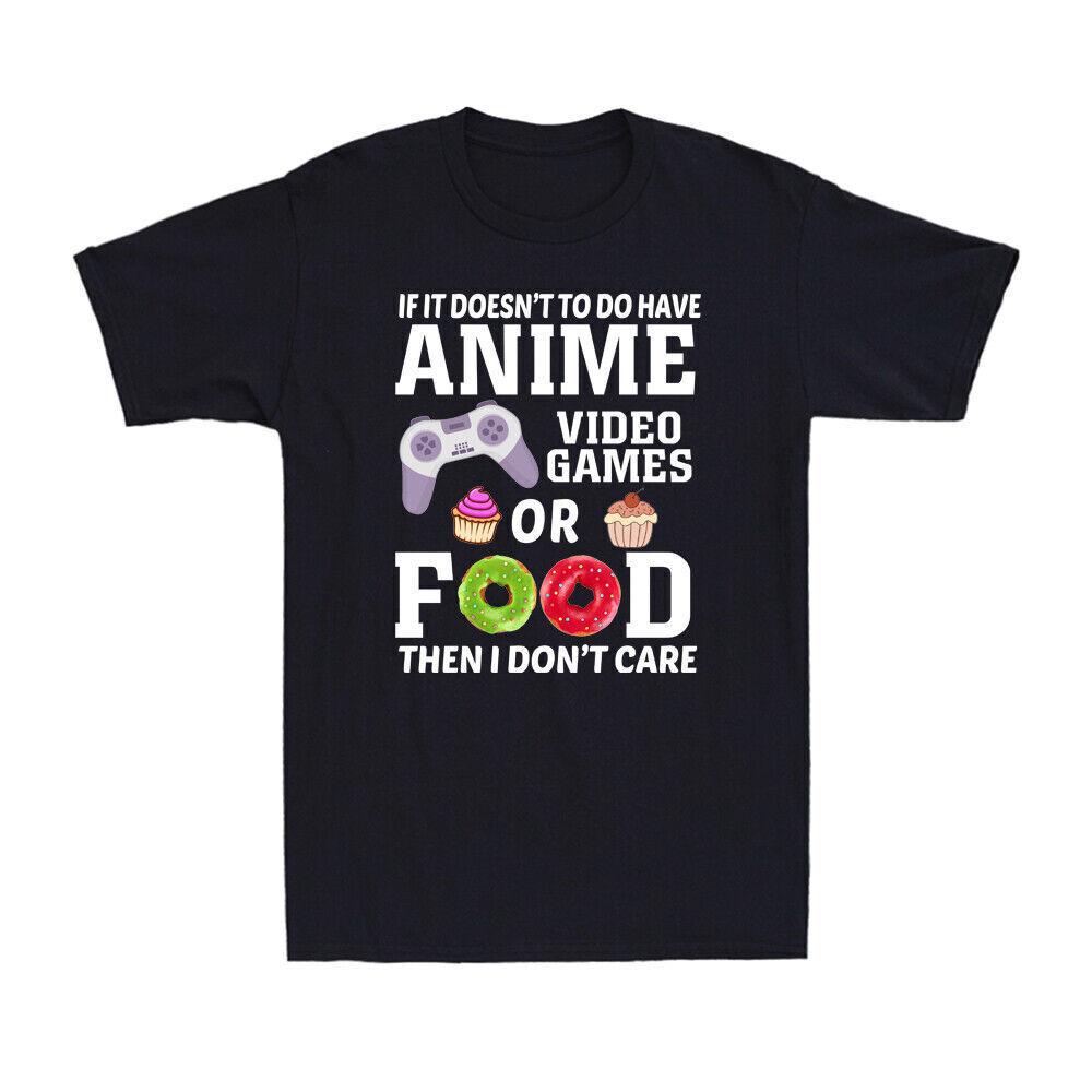 If It Doesn t Have To Do With Anime Video Games Then I Don t Care Gamer T-Shirt L
