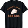 Eating Pie for Two And Working On My Dad Bod T-Shirt