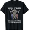 Viking By Blood American By Birth Patriot By Choice Gift Unisex T-Shirt