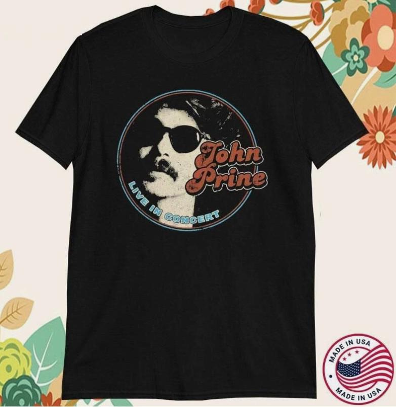 

John Prine Live In Concert Oh Boy Black Tee Unisex TShirt S To 5XL Unisex T-Shirt S