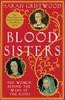 The Blood Sisters : The Women Behind the Wars of the Roses Book