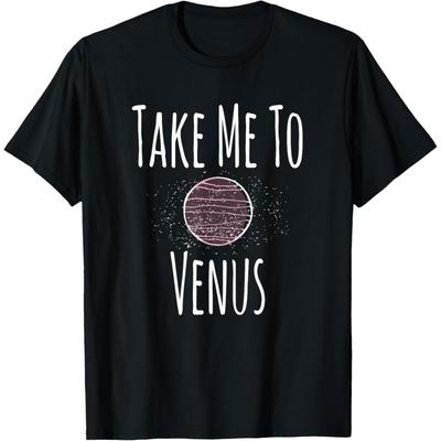 Take Me To Venus, Planet, Astronomy Space Teacher Apparel T-Shirt for Men Women Kids
