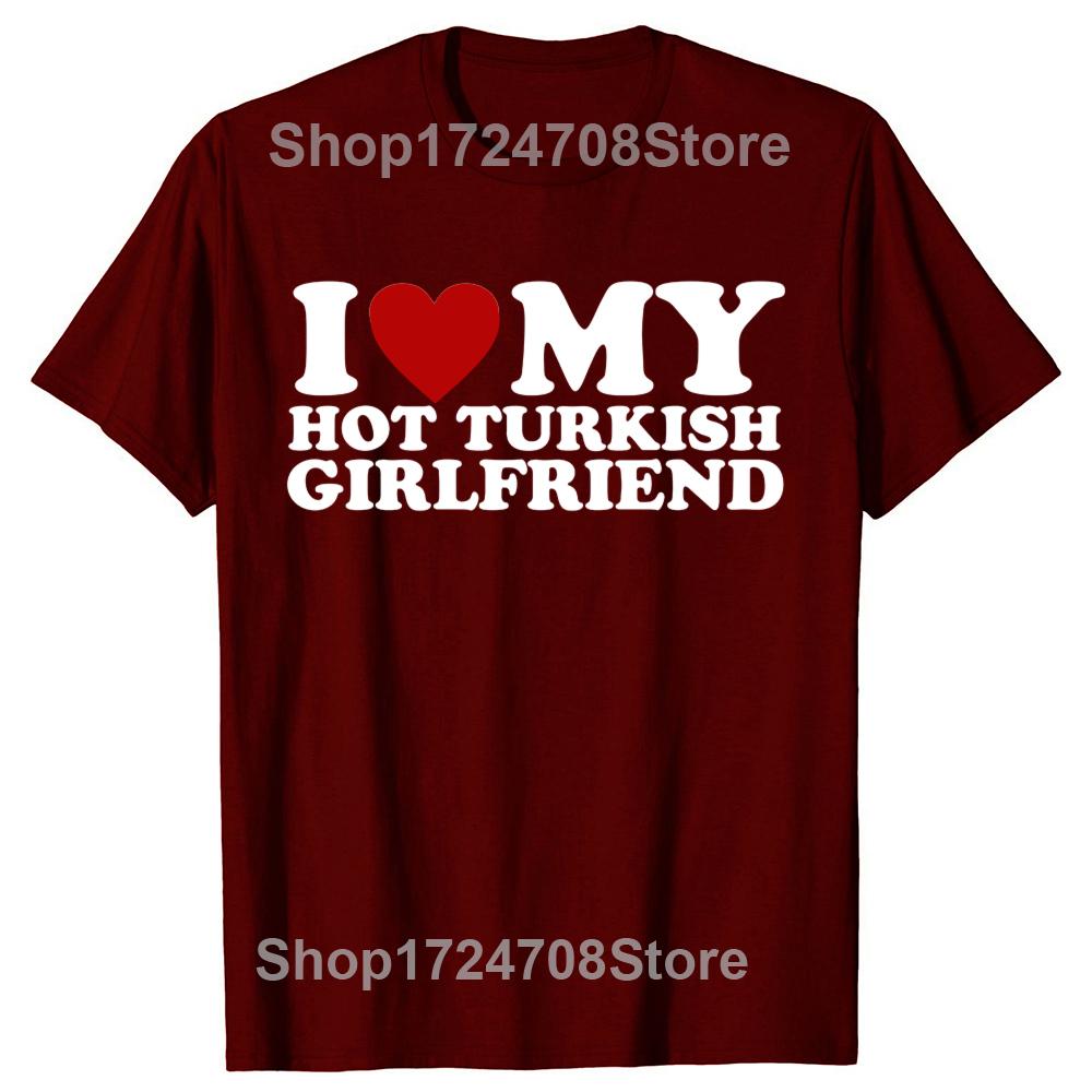 Amo la mia calda fidanzata turca Maglietta Bandiera della Turchia Paese San Valentino Manica Corta Regali di Compleanno Maglietta Abbigliamento Uomo