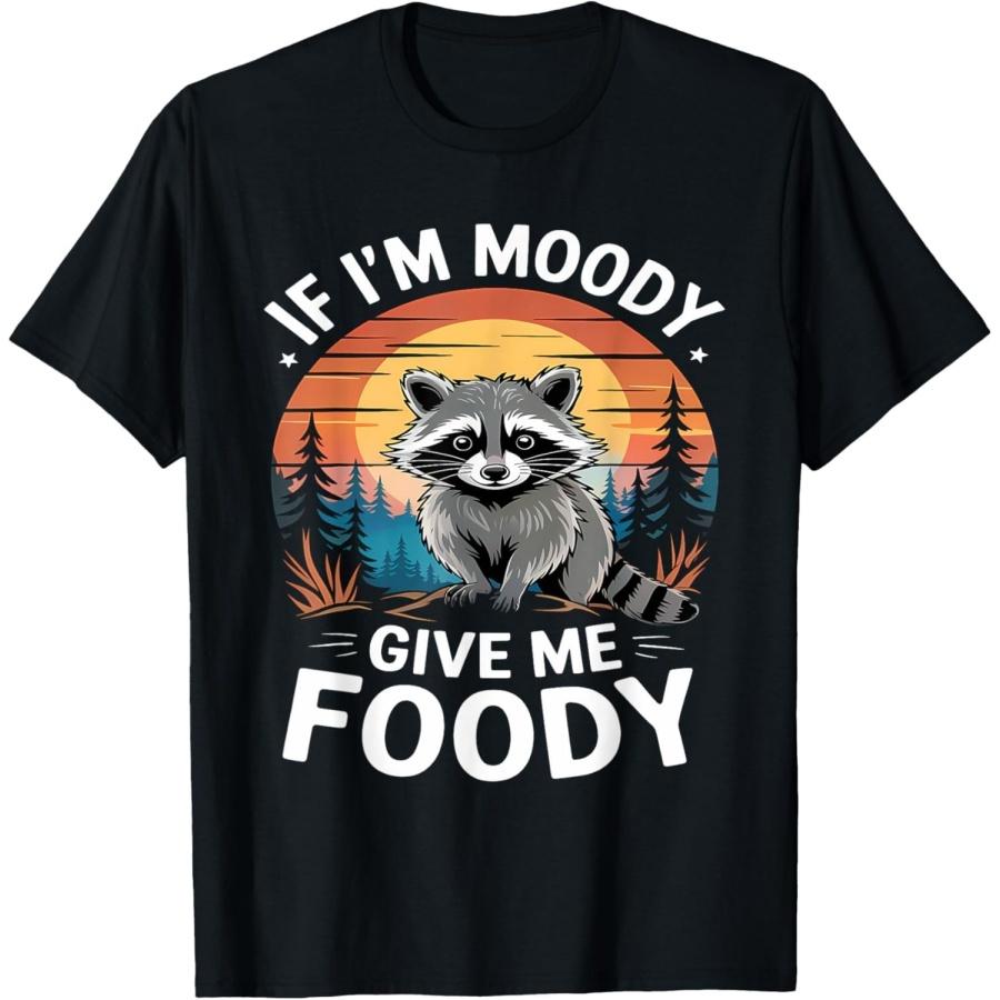 If Im Moody Give Me Foody Raccoon Funny Animal Raccoon T-Shirt XXXXXL разноцветный