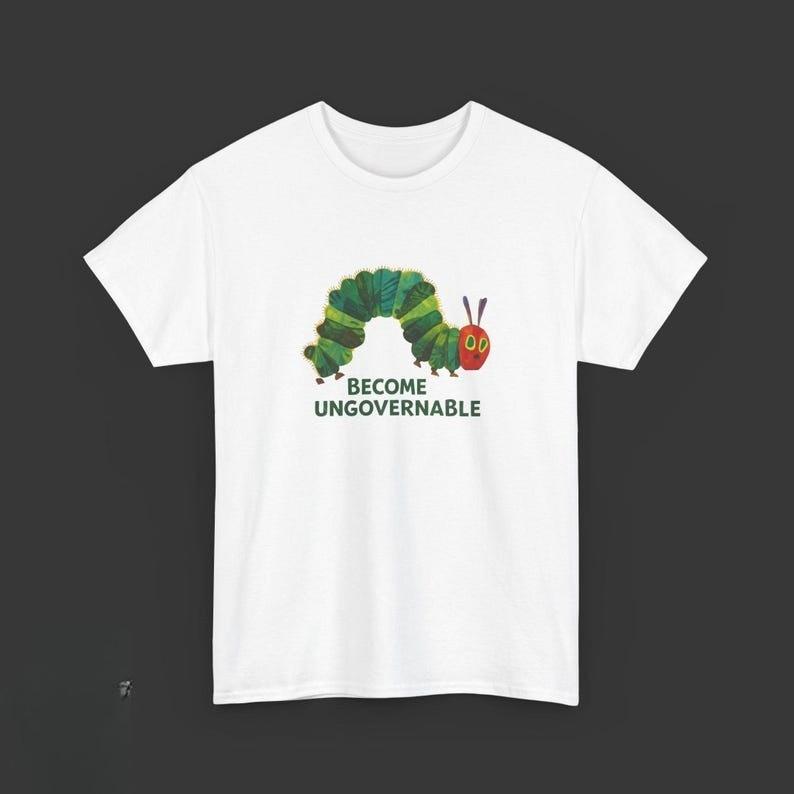 Become Ungovernable Caterpillar T-Shirt Quirky Insect Meme Funny Rebellion Graphic Print Tees Summer Casual Comfort Cotton Tops