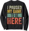 I Paused My Game To Be Here Funny Retro Vintage Video Unisex Crewneck Sweatshirt
