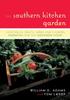 The The Southern Kitchen Garden : Vegetables, Fruits, Herbs and Flowers Essential for the Southern Cook Book