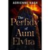 The Perfidy of Aunt Elvira by Adrienne Nash Paperback Book 9781800166844
