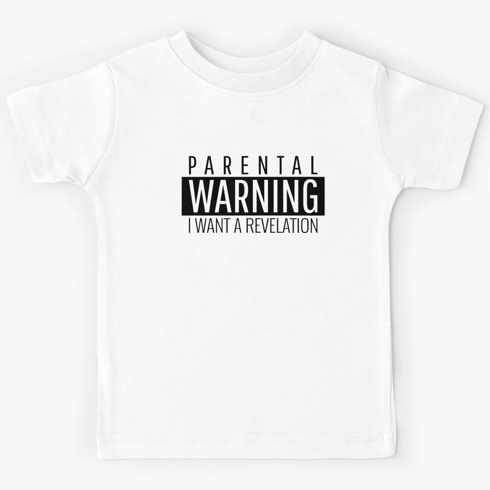 WARNING I want a revelation funny musicals broadway quote for hamilfans parental Kids T-Shirt 160