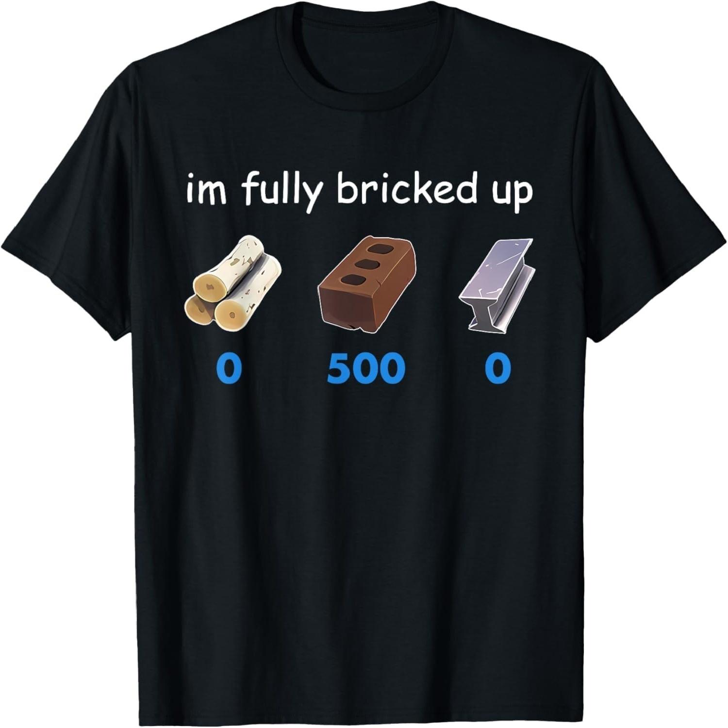 RUJUNMAN Im Fully Bricked Up Funny T-Shirt Adult Unisex S