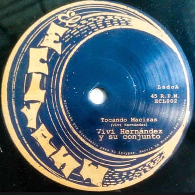 7inch Record LUIS VIVI HERNANDEZ  CAVERNA BAND  Tocando Macizas  Caverna ECL002 El Eclypse 2024 US Latin