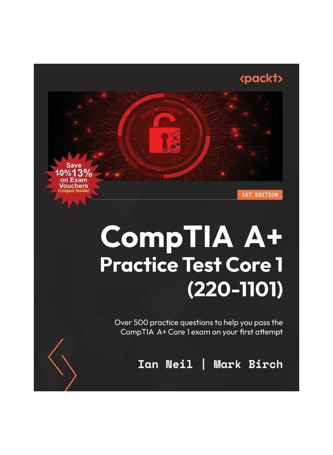 Kniha CompTIA A+ Practice Test Core 1 (220-1101) : Over 500 Practice Questions To Help You Pass the CompTIA A+ Core 1 Exam On Your First Attempt
