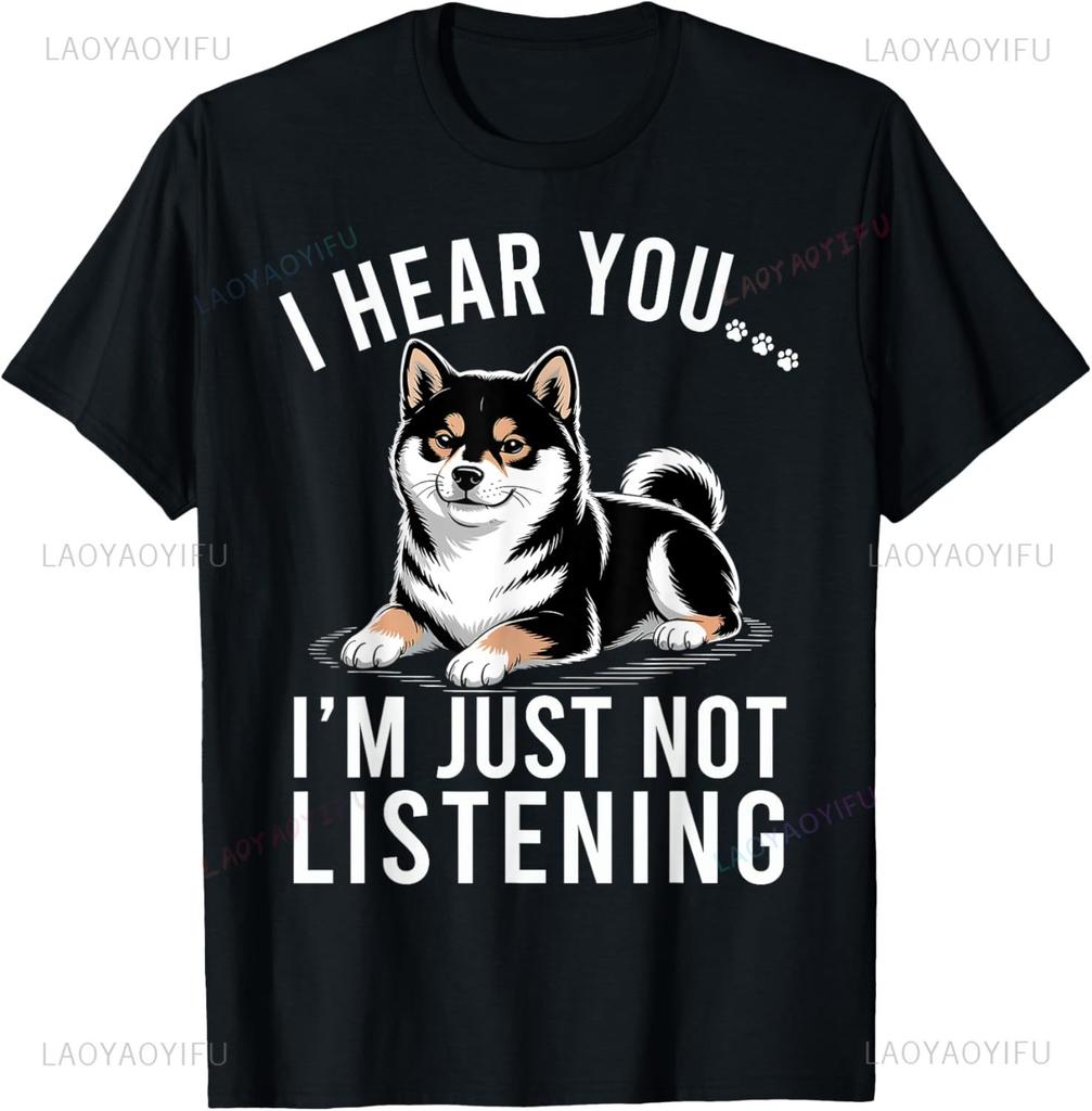 Funny Shiba Inu I Hear You Im Just Not Listening Tshirt Custom Printed Graphic T Shirts Customizable Camisas Streetwear