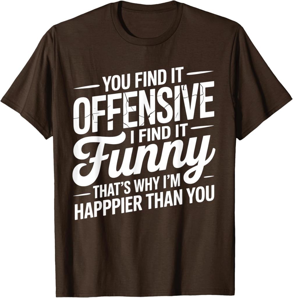 I Find It Funny Sarcastic Design Funny Offensive Unisex T-Shirt