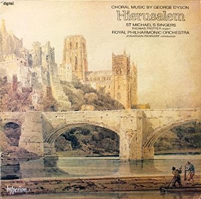 CD SIR GEORGE DYSON - ST. MICHAEL'S SI - Hierusalem (Choral Music By George  CDA66150 Hyperion 1990 UK Classical Used