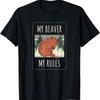 My Beaver My Rules Funny Saying Animals T-Shirt