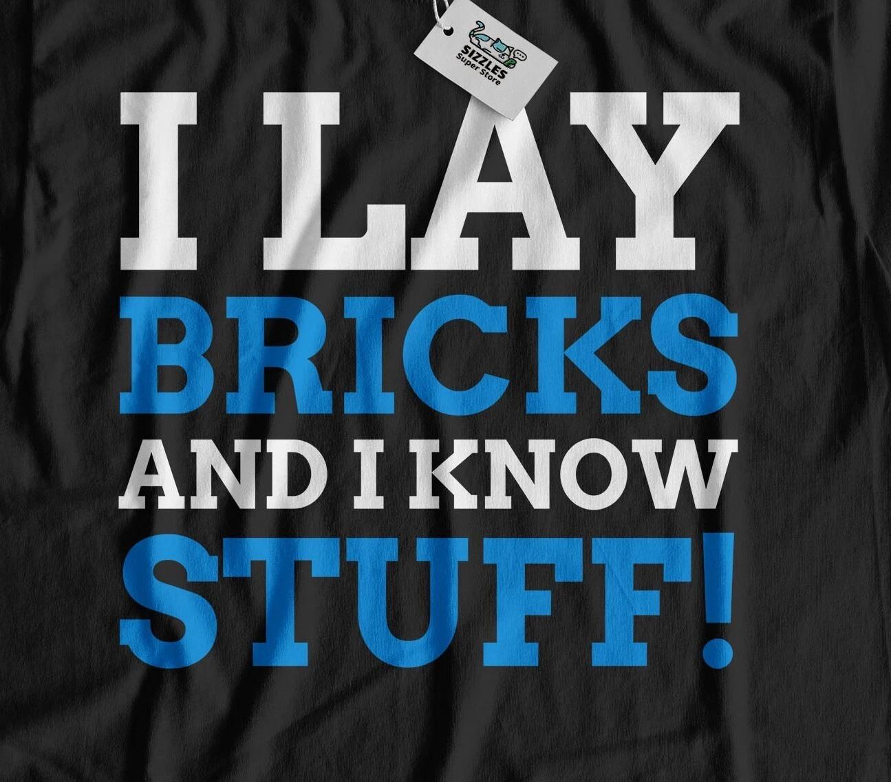 Lay Bricks And I Know Stuff Funny Brick Layer T-Shirt Construction Builder Gifts M