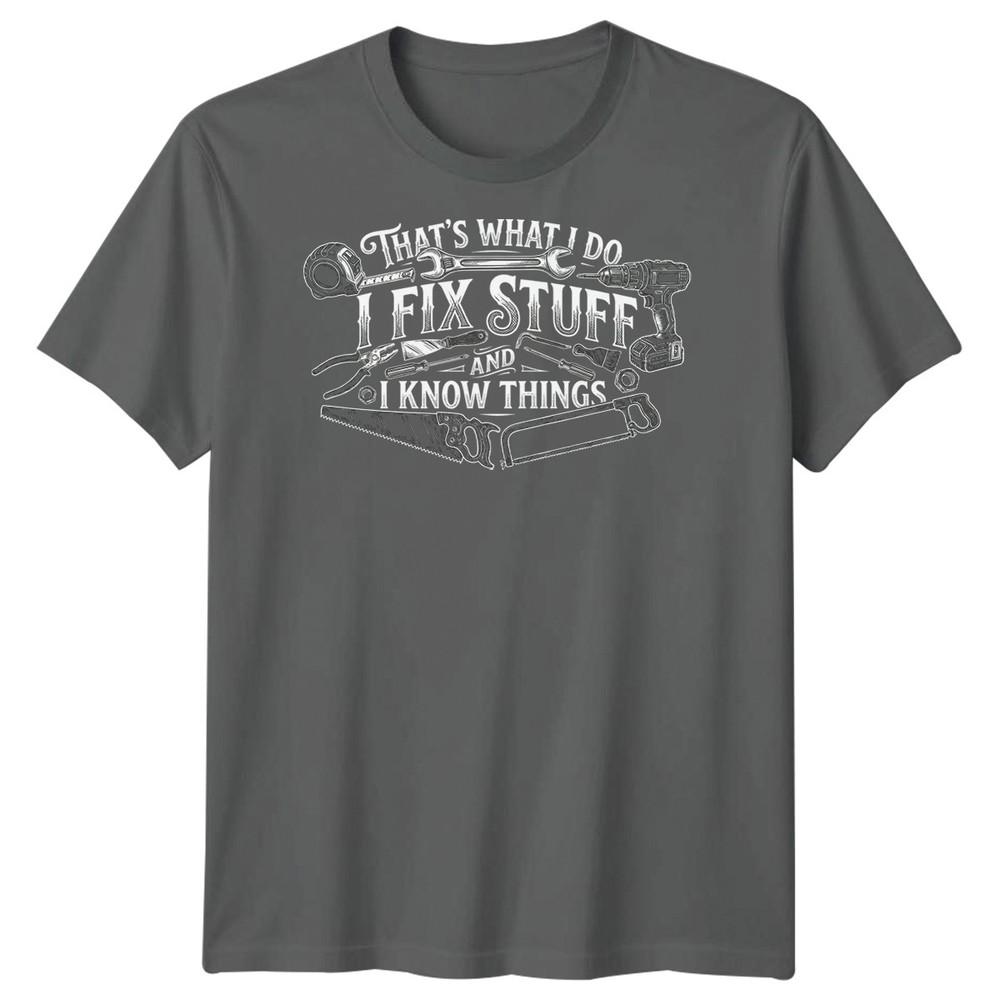 I Fix Stuff Unisexs T Shirt Funny Plumber Electrician Mechanic Graphic Tee