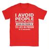 I Avoid People Because My Temper Can Go From 0 To Life In Prison In 2 Seconds Unisexs T Shirts Tees Short Sleeve Tshirt