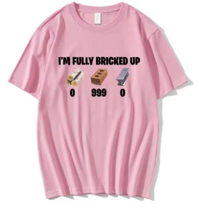 Im Fully Bricked Up Funny Womens TShirt Fashion HipHop Short Sleeve Pure Cotton Casual Loose TShirt Streetwear