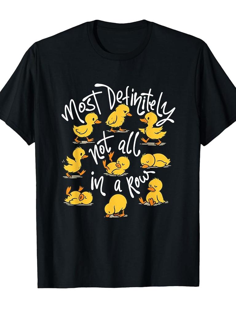 Most Definitely Not All in A Row Short Sleeve Casual Top Cute Duck Graphic Humor Slogan Comfortable Soft Casual Woman Streetwear