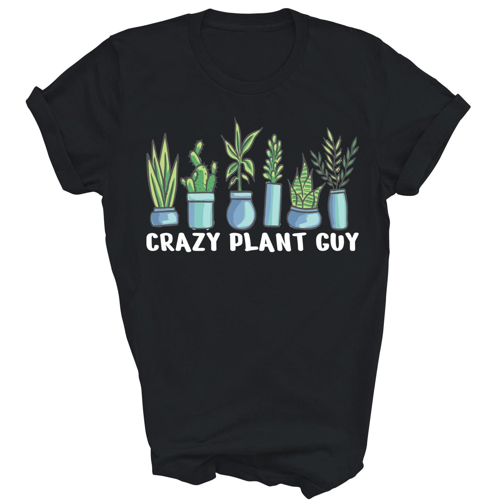 Crazy Plant Guy Funny Gardening Unisex Shirt Gift S