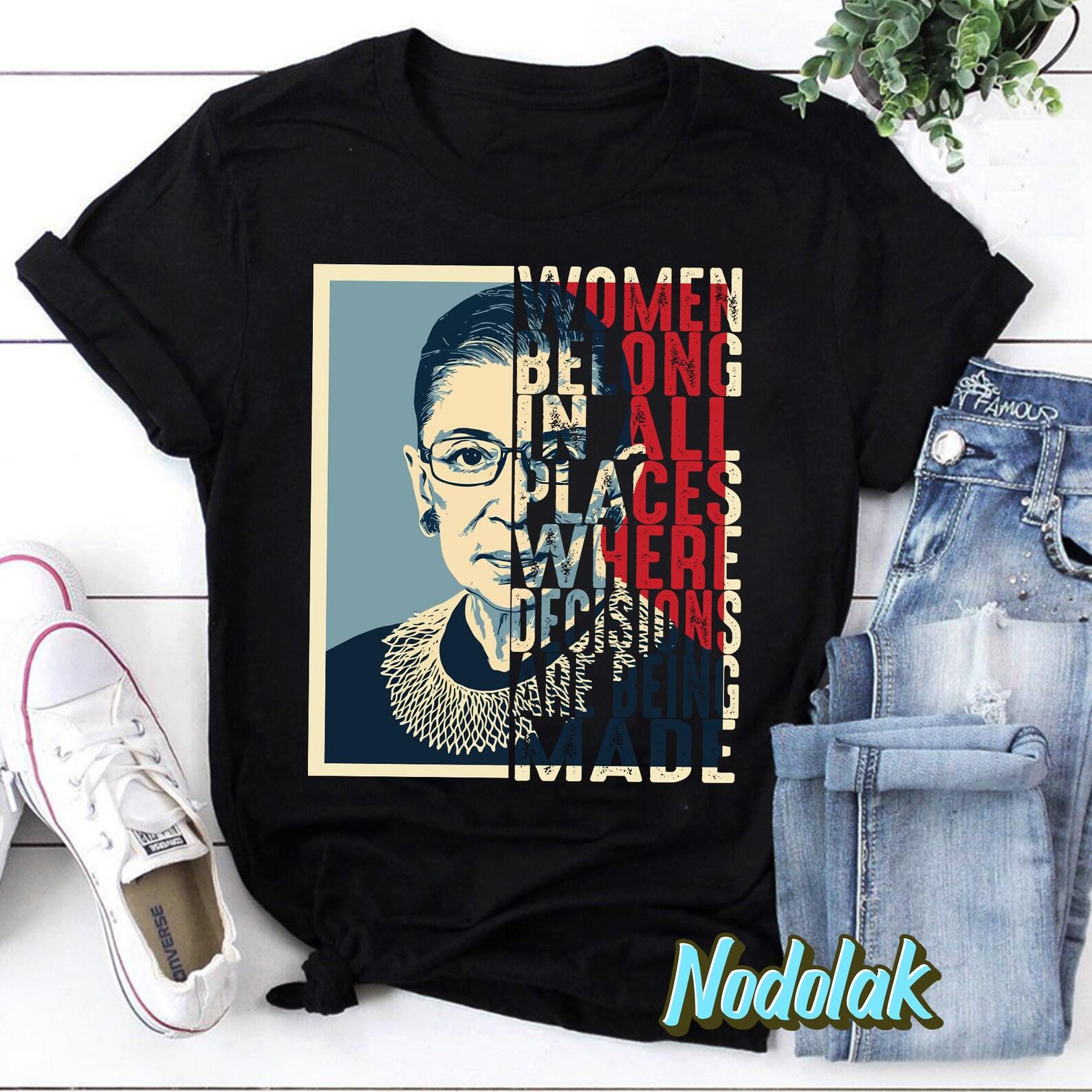 Notorious RBG Ruth Bader Ginsburg Women Belong In All Places T-Shirt, RBG Shirt, Feminist Shirt, Notorious RBG Shirt M