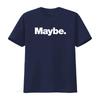 The word Maybe A design that says T Shirt vintage Washed designer clothes Stretched Casual Versatile Slightly fashion Unisex