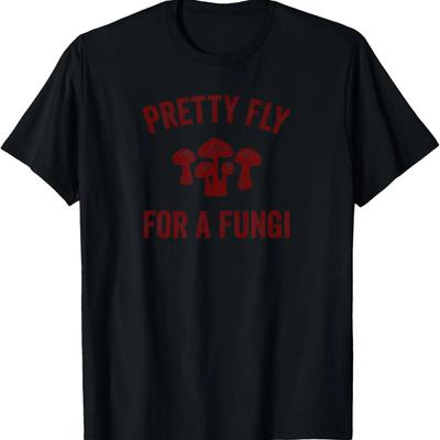 Funny Dad Joke Mushroom Pun Pretty Fly For A Fungi T-Shirt