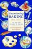 The Understanding Baking : The Art and Science of Baking Book