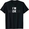 Mein NEUES LIMITIERTES Ich bin OK Ich bin Gebrochen Unsichtbares Geschenk Herren Damen T-Shirt