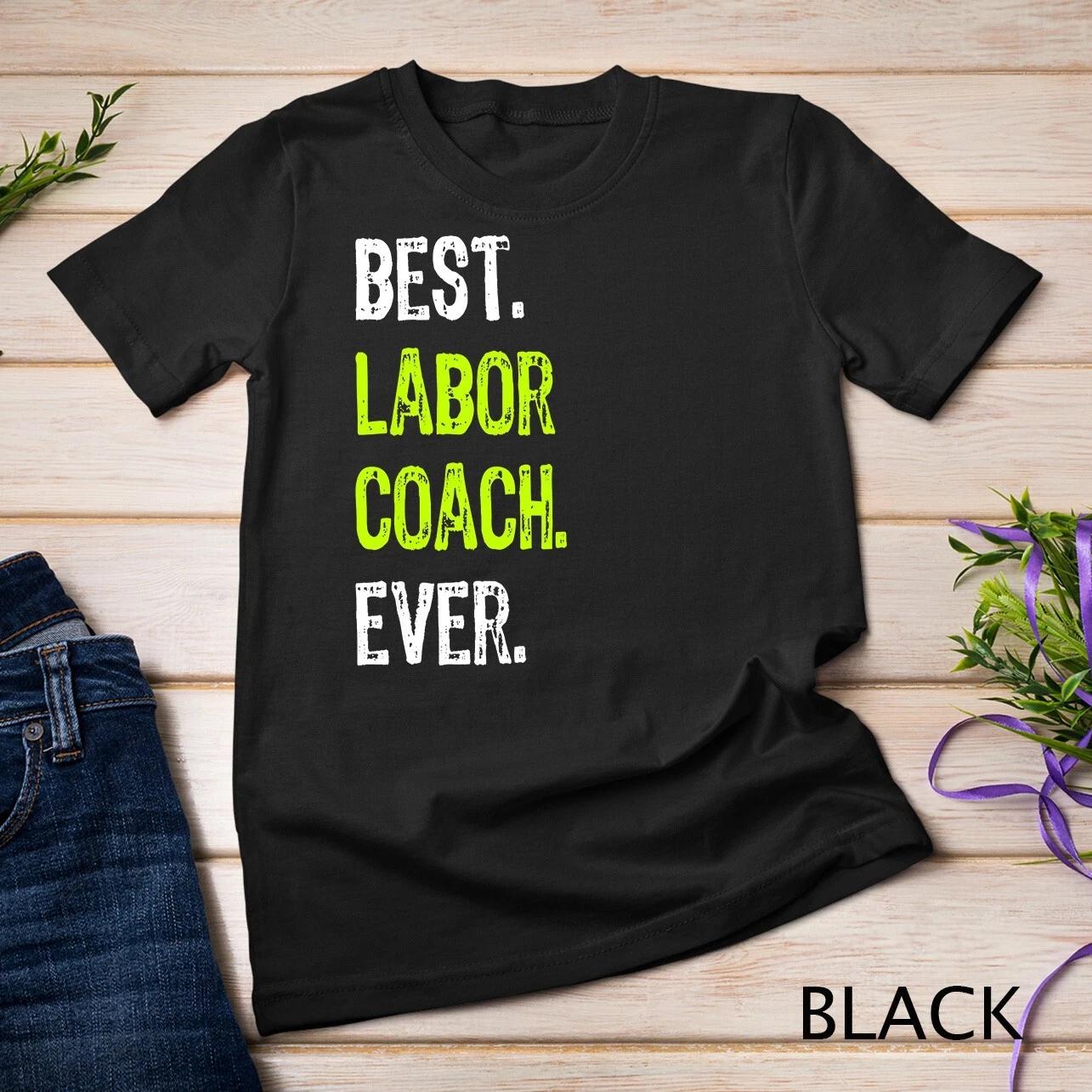 Best LABOR COACH Ever Funny Gift design T-Shirt Unisex T-shirt S