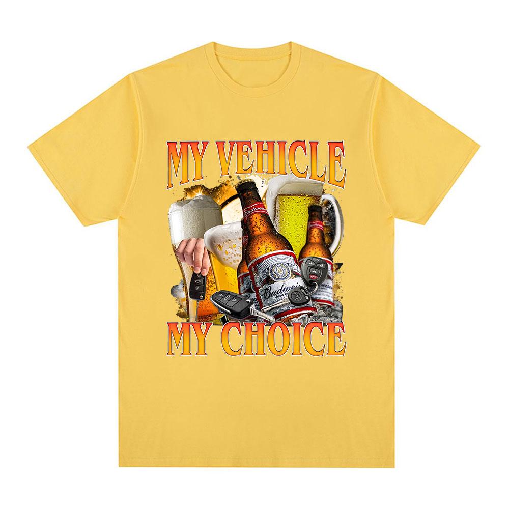 My Vehicle My Choice Print T Shirts Funny Beer Lover Drunk Driving Short Sleeve T-shirts Cotton Men Women Oversized Tees