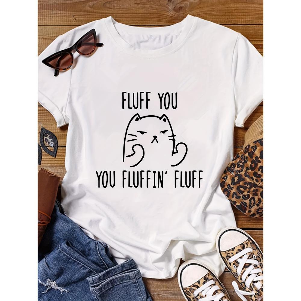 

Women Cotton Short Sleeves T-shirts Fluff You Cat Women s Tee Funny Graphic Casual White Top S