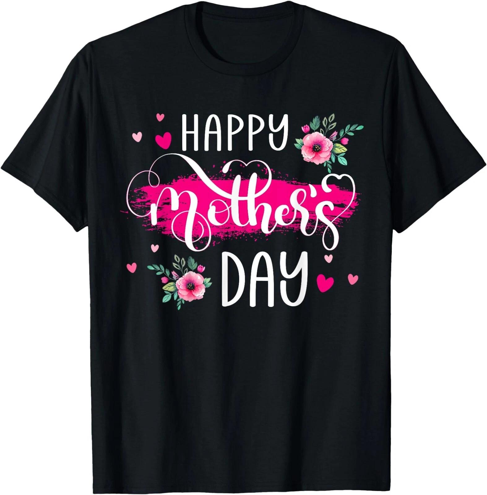 Happy Mother s Day Mommy Cute Floral Women For Mom Grandma T-Shirt , UNISEX Tee XXL