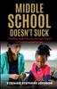 The Middle School Doesn't Suck : The REAL Stuff Every Pre-teen Girl Should Know In 50 Words or Less Book