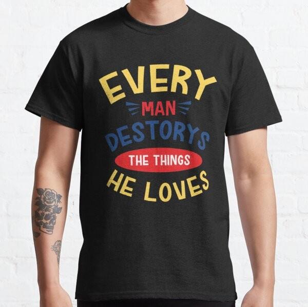 A Clockwork Orange T-Shirt Alex DeLarge Every Man Destroys The Things He Loves Unisex T-Shirt S