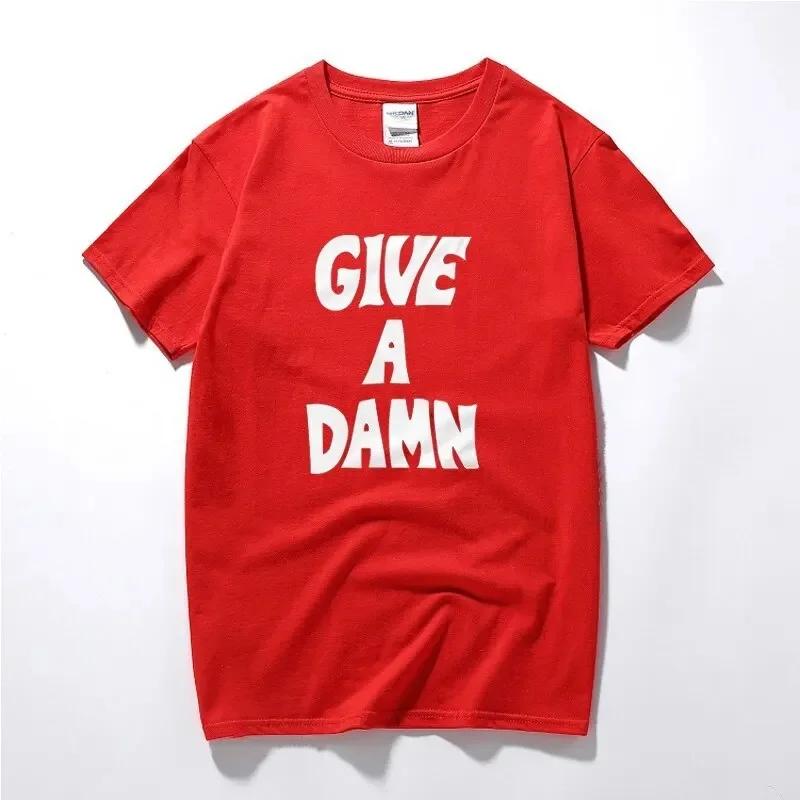 Give A Damn Summer Men Women T-Shirt Premium Cotton Music Tshirts Top Camisetas Hombre Fashion Short Sleeves Tee Shirt Oversized