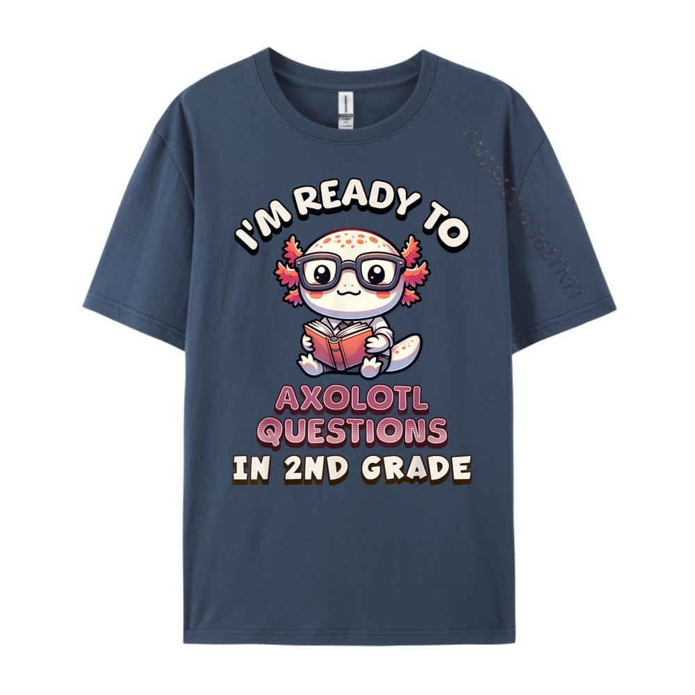 

Im Ready For 2nd Grade Axolotl Questions Funny 2nd Grade Graphic Tee Cotton Comfortable Mens Clothes 4XL