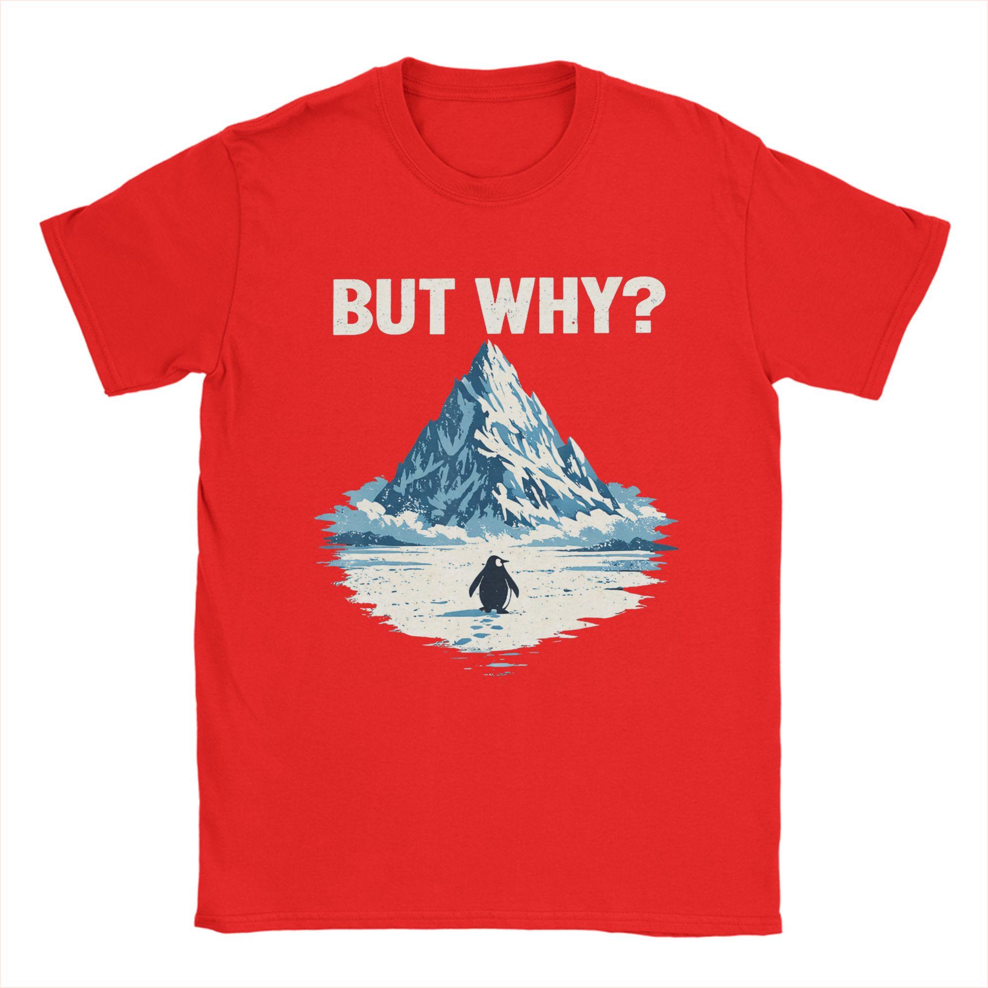 But Why Penguin  Funny Penguin Walking to The Mountains TShirt Men  Cotton Tees O Neck Short Sleeve T Shirt Plus Size Tops S