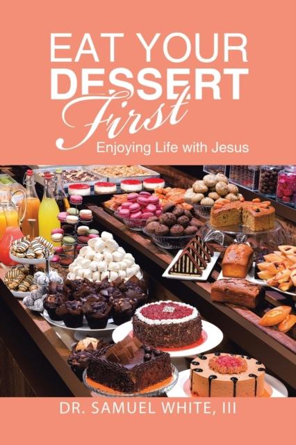 The Eat Your Dessert First : Enjoying Life with Jesus Book