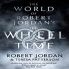 The World Of Robert Jordans The Wheel Of Time by Teresa Patterson... 9780356518169