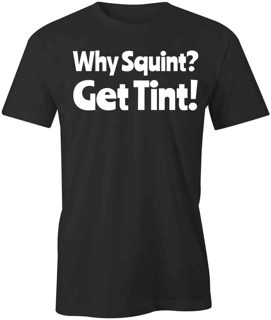 WHY SQUINT GET TINT TShirt Tee Short-Sleeved Cotton CLOTHING S1BSA694 XXXXL