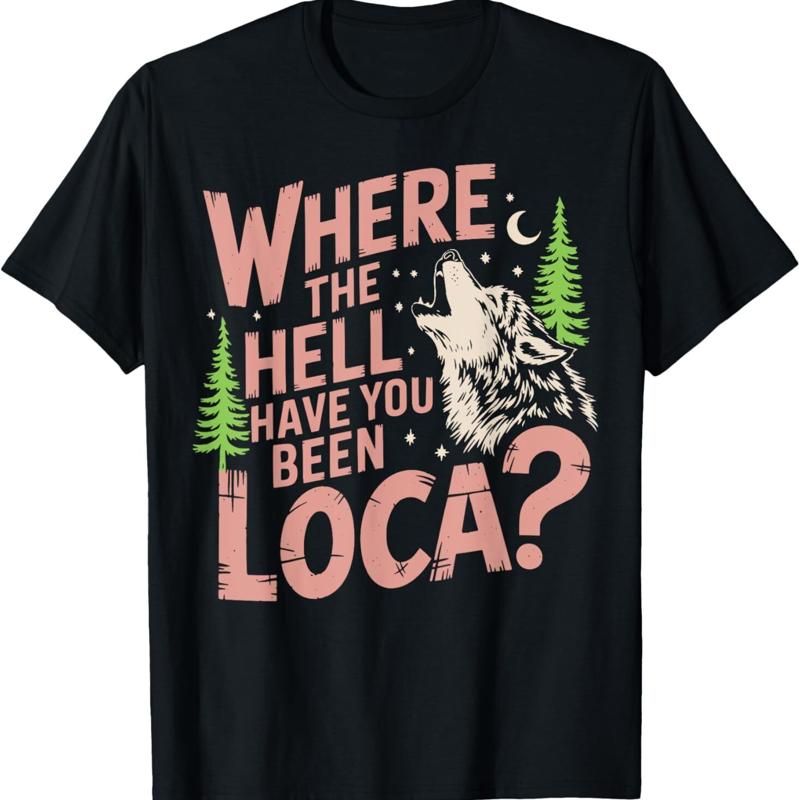 Vintage Where The Hell Have You Been Loca Style Classic T Shirt