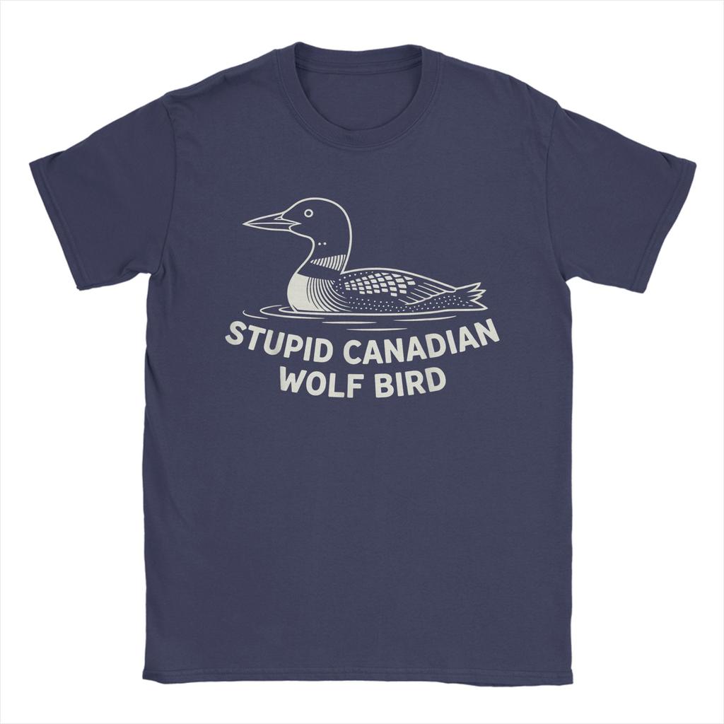 Unisexs Loon Humor Stupid Canadian Wolf Bird T Shirts Pure Cotton Clothing Vintage Short Sleeve O Neck Tees Party TShirts