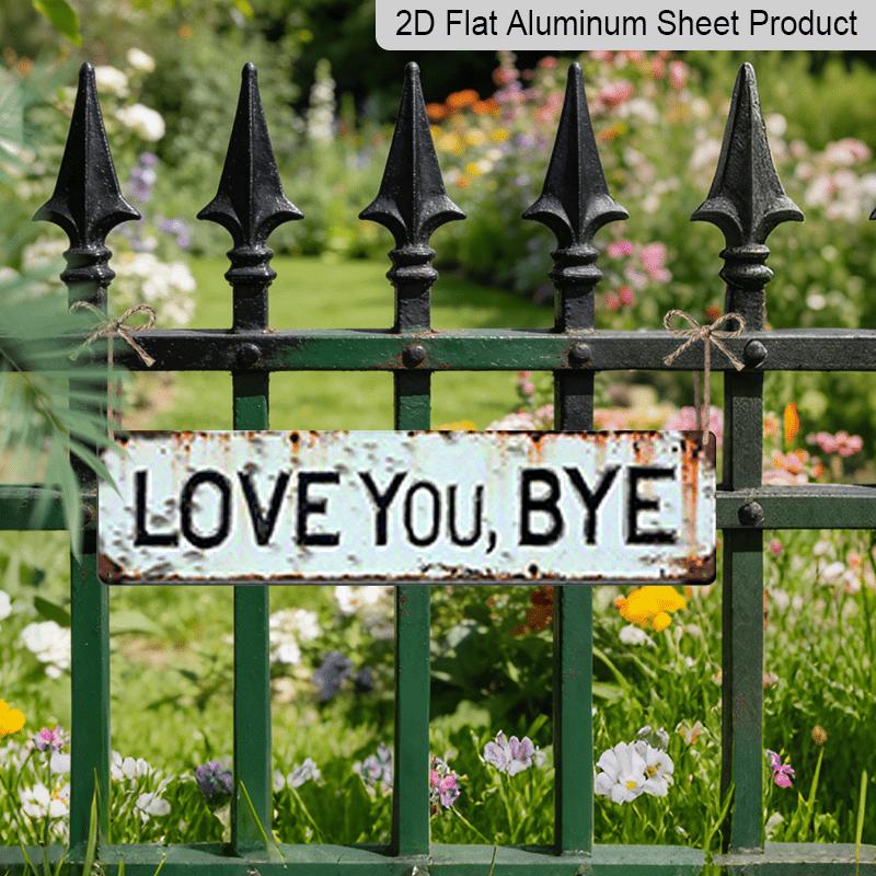 2D Flat 1pc Metal Sign, "LOVE YOU, BYE" Aluminum Decorative Sign, Vintage Weathered Wall Art for Garden Gate, 3.94×15.74 Inches