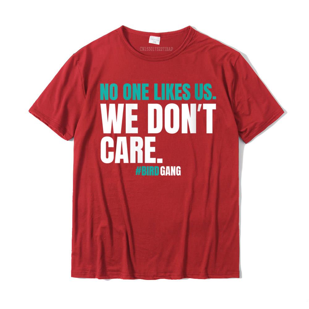 

No One Likes Us We Don t Care Funny Philly Bird Gang T Shirt T-Shirt Unisex Classic Party Tops T Shirt Cotton Top T-shirts Funny S