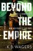 Beyond the Empire by K. B. Wagers Paperback Book 9780356508047