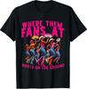 Where Them Fans At Boots On The Ground Cowgirl Linedance T-Shirt